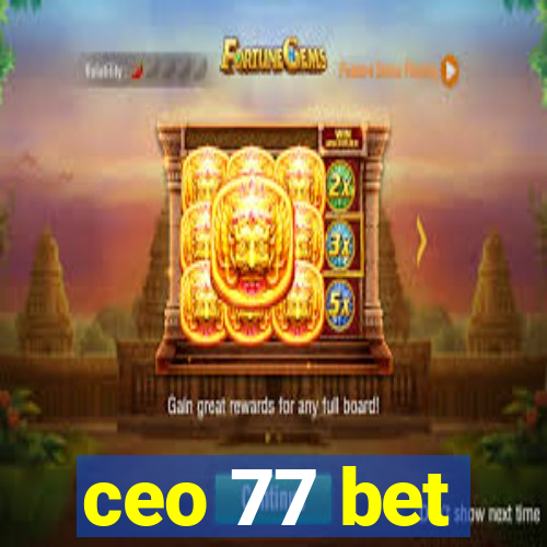 ceo 77 bet